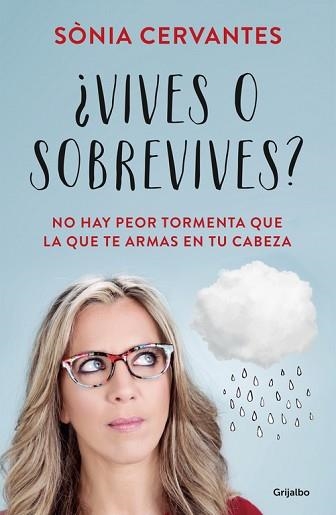 VIVES O SOBREVIVES? NO HAY PEOR TORMENTA QUE LA QUE TE ARMAS EN TU CABEZA | 9788425354021 | CERVANTES,SONIA