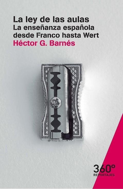 LEY DE LAS AULAS. LA ENSEÑANZA ESPAÑOLA DESDE FRANCO HASTA WERT | 9788491164814 | BARNES,HECTOR G.