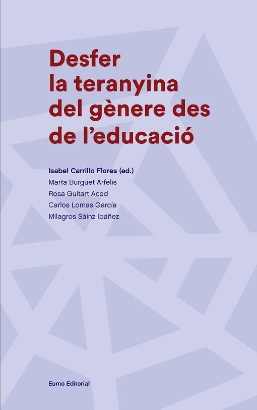 DESFER LA TERANYINA DEL GÈNERE DES DE L'EDUCACIÓ | 9788497665988 | CARRILLO FLORES, ISABEL/BURGUET ARFELIS, MARTA/GUITART ACED, ROSA/LOMAS GARCÍA, CARLOS/SÁINZ IBÁÑEZ,