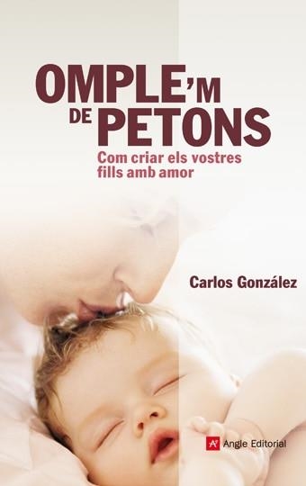 OMPLE,M DE PETONS. COM CRIAR ELS VOSTRES FILLS AMB AMOR | 9788415695349 | GONZALEZ,CARLOS