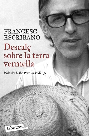 DESCALÇ SOBRE LA TERRA VERMELLA. VIDA DEL BISBE PERE CASALDALIGA | 9788492549337 | ESCRIBANO,FRANCESC