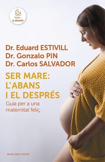 SER MARE: L,ABANS I EL DESPRES. GUIA PER UNA MATERNITAT FELIÇ | 9788415961925 | ESTIVILL,EDUARD PIN,GONZALO SALVADOR,CARLOS