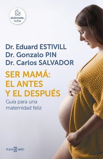 SER MAMA: EL ANTES Y EL DESPUES. GUIA PARA UNA MATERNIDAD FELIZ | 9788401016752 | ESTIVILL,EDUARD PIN,GONZALO SALVADOR,CARLOS