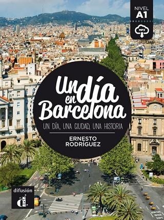 UN DIA EN BARCELONA UN DIA UNA CIUDAD UNA HISTORIA | 9788416273492 | RODRIGUEZ,ERNESTO