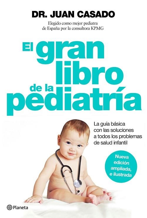 GRAN LIBRO DE LA PEDIATRIA. LA GUIA BASICA CON LAS SOLUCIONES A TODOS LOS PROBLEMAS DE SALUD INFANTIL | 9788408150992 | CASADO,JUAN