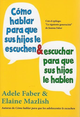 COMO HABLAR PARA QUE SUS HIJOS LE ESCUCHEN Y ESCUCHAR PARA QUE SUS HIJOS LE HABLEN | 9788497991261 | FABER,ADELE MAZLISH,ELAINE