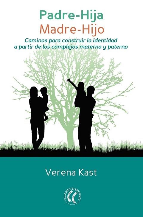 PADRE-HIJA MADRE-HIJO CAMINOS PARA CONSTRUIR LA IDENTIDAD A PARTIT DE LOS COMPLEJOS MATERNO Y PATERNO | 9788494547706 | KAST,VERENA