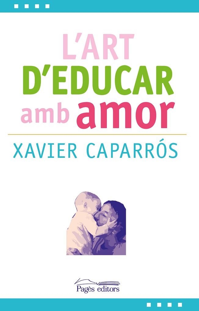 ART D,EDUCAR AMB AMOR | 9788499757780 | CAPARROS,XAVIER