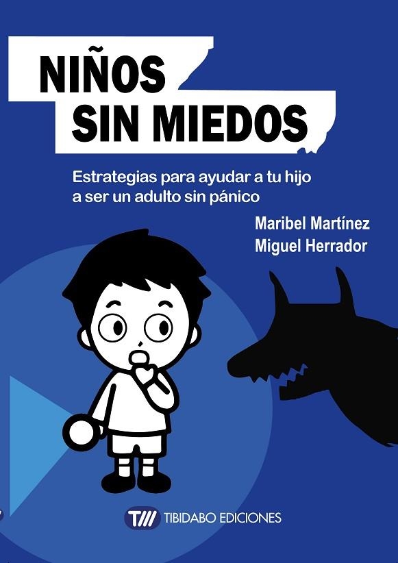 NIÑOS SIN MIEDOS. ESTRATEGIAS PARA AYUDAR A TU HIJO A SER UN ADULTO SIN PANICO | 9788491170495 | MARTINEZ,MARIBEL HERRADOR,MIGUEL