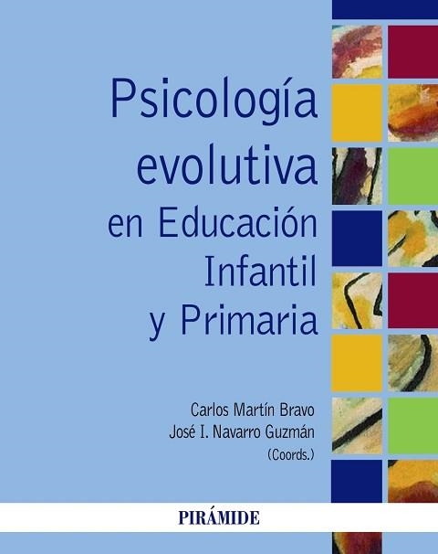 PSICOLOGIA EVOLUTIVA EN EDUCACION INFANTIL Y PRIMARIA | 9788436834611 | NAVARRO GUZMAN,JOSE I. MARTIN BRAVO,CARLOS