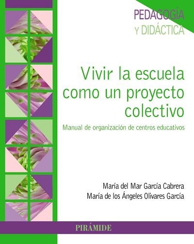 VIVIR LA ESCUELA COMO UN PROYECTO COLECTIVO. MANUAL DE ORGANIZACION DE CENTROS EDUCATIVOS | 9788436836851 | GARCIA CABRERA,MARIA DEL MAR OLIVARES GARCIA,MªDE LOS ANGELES