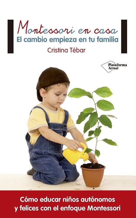 MONTESSORI EN CASA. EL CAMBIO EMPIEZA EN TU FAMILIA | 9788416820108 | TEBAR,CRISTINA