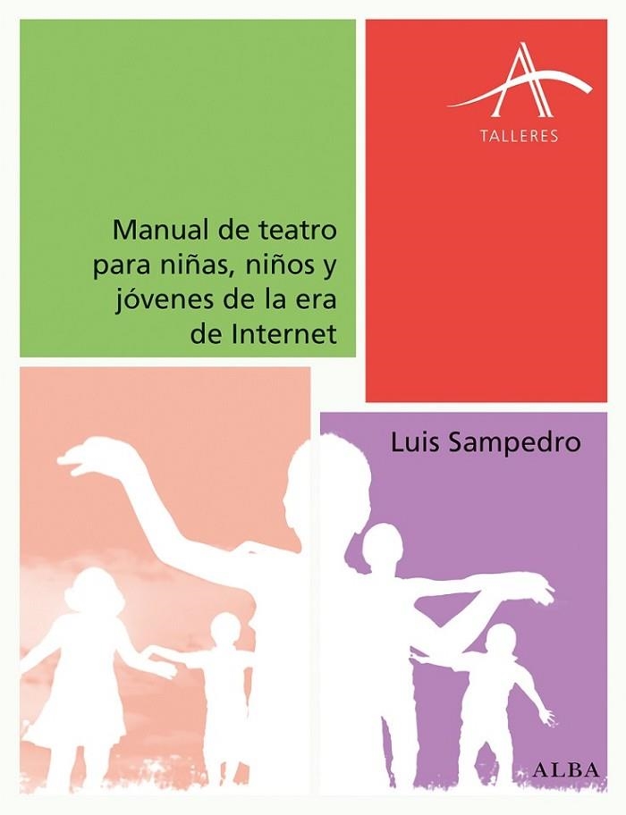 MANUAL DE TEATRO PARA NIÑAS, NIÑOS Y JOVENES DE LA ERA INTERNET | 9788490652015 | SAMPEDRO,LUIS