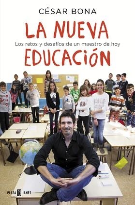 LA NUEVA EDUCACION. LOS RETOS Y DESAFIOS DE UN MAESTRO DE HOY | 9788401015700 | BONA,CESAR