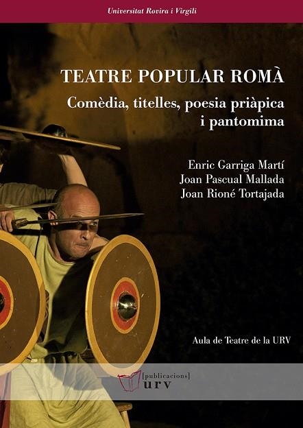 TEATRE POPULAR ROMA. COMEDIA, TITELLES, POESIA PRIAPICA I PANTOMIMA | 9788484244608 | PASCUAL MALLADA,JOAN GARRIGA MARTI,ENRIC RIONE TORTAJADA,JOAN