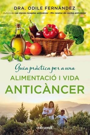 GUIA PRACTICA PER A UNA ALIMENTACIO I VIDA ANTICANCER | 9788492920143 | FERNANDEZ MARTINEZ,ODILE