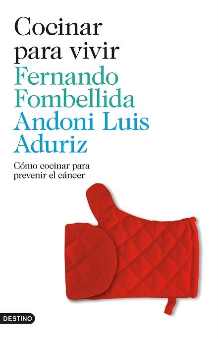 COCINAR PARA VIVIR. COMO COCINAR PARA PREVENIR EL CANCER | 9788423348497 | ADURIZ,ANDONI LUIS FOMBELLIDA,FERNANDO