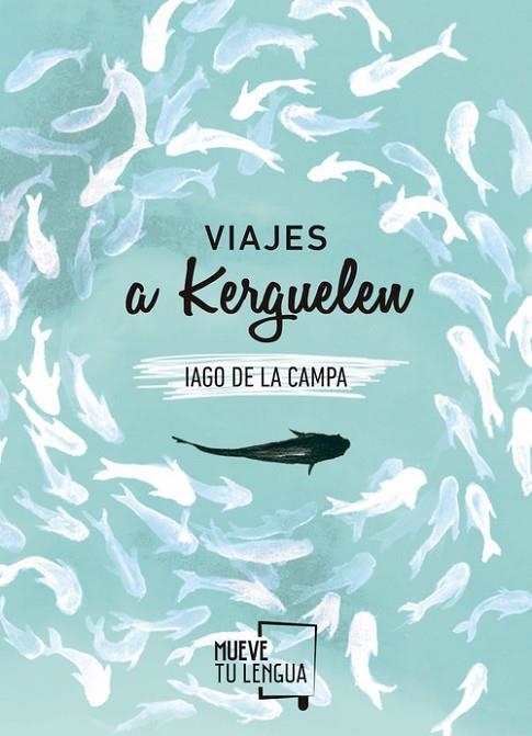 VIAJES A KERGUELEN | 9788494567612 | CAMPA,IAGO DE LA