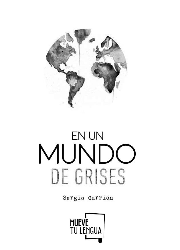 EN UN MUNDO DE GRISES | 9788494398926 | CARRION,SERGIO