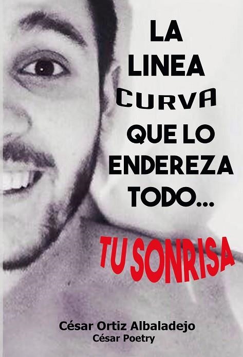 LINEA CURVA QUE LO ENDEREZA TODO, TU SONRISA | 9788416705238 | ORTIZ ALBADALEJO,CESAR