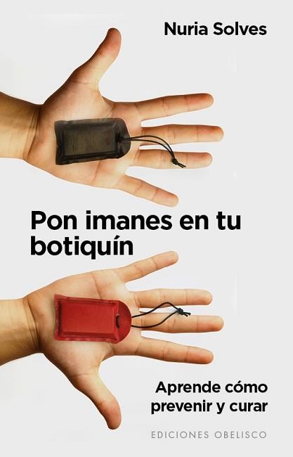 PON IMANES EN TU BOTIQUIN. APRENDE COMO PREVENIR Y CURAR | 9788491110613 | SOLVES,NURIA