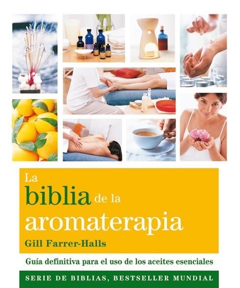 BIBLIA DE LA AROMATERAPIA | 9788484454649 | FARRER-HALLS,GILL