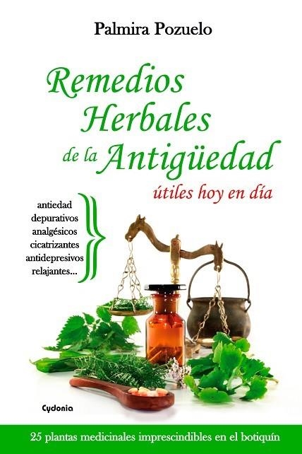 REMEDIOS HERBALES DE LA ANTIGUEDAD UTILES HOY EN DIA. 25 PLANTAS MEDICINALES IMPRESCINDIBLES EN EL BOTIQUIN | 9788494508417 | POZUELO,PALMIRA