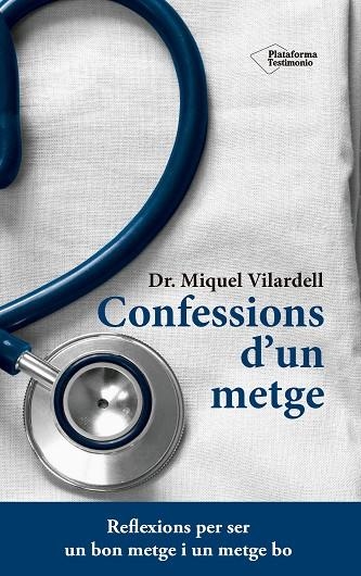 CONFESSIONS D,UN METGE. REFLEXIONS PER SER UN BON METGE I UN METGE BO | 9788416620845 | VILARDELL,MIQUEL