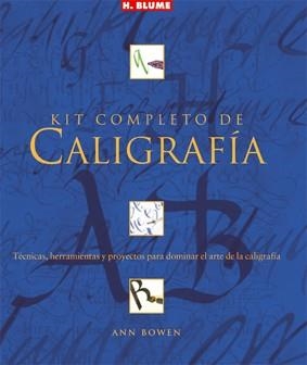 KIT COMPLETO DE CALIGRAFIA. TECNICAS, HERRAMIENTAS Y PROYECTOS PARA DOMINAR EL ARTE DE LA CALIGRAFIA | 9788496669208 | BOWEN,ANN