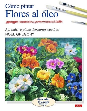 COMO PINTAR FLORES AL OLEO | 9788496365964 | GREGORY,NOEL