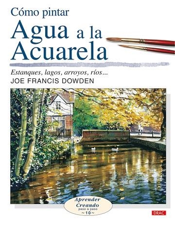 COMO PINTAR AGUA A LA ACUARELA | 9788496550636 | DOWDEN,JOE F.