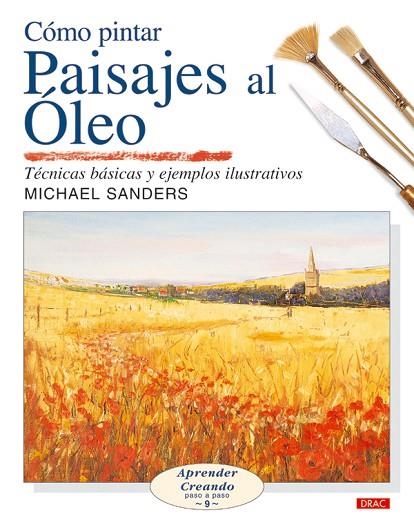 COMO PINTAR PAISAJES AL OLEO. TECNICAS BASICAS Y EJEMPLOS | 9788496550261 | SANDERS,MICHAEL