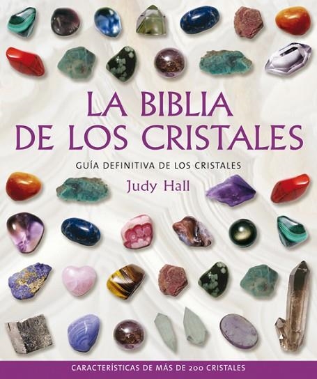 BIBLIA DE LOS CRISTALES. GUIA DEFINITIVA DE LOS CRISTALES | 9788484451143 | HALL,JUDY