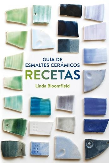 GUIA DE ESMALTES CERAMICOS. RECETAS | 9788425228803 | BLOOMFIELD,LINDA