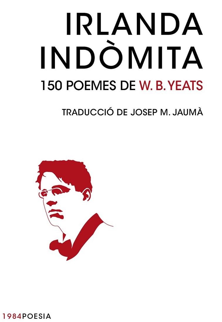 IRLANDA INDOMITA. 150 POEMES DE W.B.YEATS. BILINGUE CATALA-ANGLES | 9788415835707 | YEATS,W.B. (NOBEL DE LITERATURA 1923)