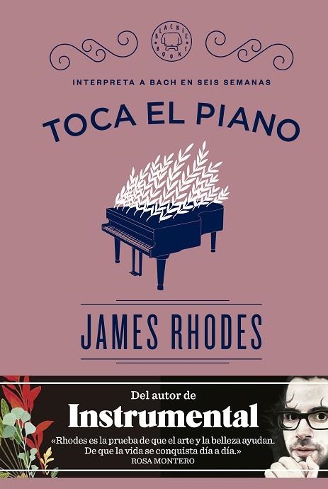 TOCA EL PIANO. INTERPRETA A BACH EN SEIS SEMANAS | 9788416290574 | RHODES,JAMES