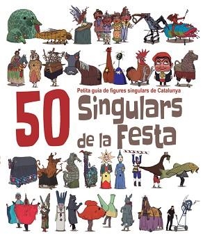 50 SINGULARS DE LA FESTA. PETITA GUIA DE FIGURES SINGULARS DE CATALUNYA | 9788492745449 | JUANOLO MASANA,HERIBERT