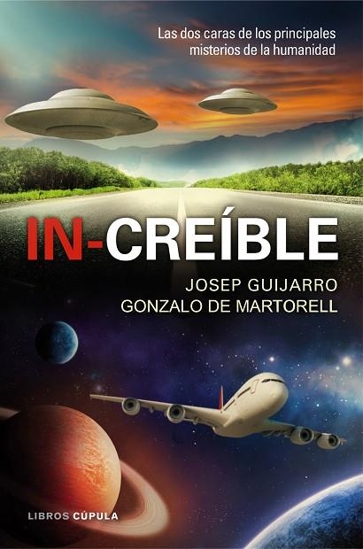 INCREIBLE. LAS DOS CARAS DE LOS PRINCIPALES MISTERIOS DE LA HUMANIDAD | 9788448008161 | GUIJARRO,JOSEP MARTORELL,GONZALO DE