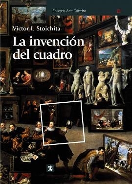 INVENCION DEL CUADRO ARTE Y ARTIFICIOS EN LOS ORIGENES DE LA PINTURA EUROPEA | 9788437628547 | STOICHITA,VICTOR I.