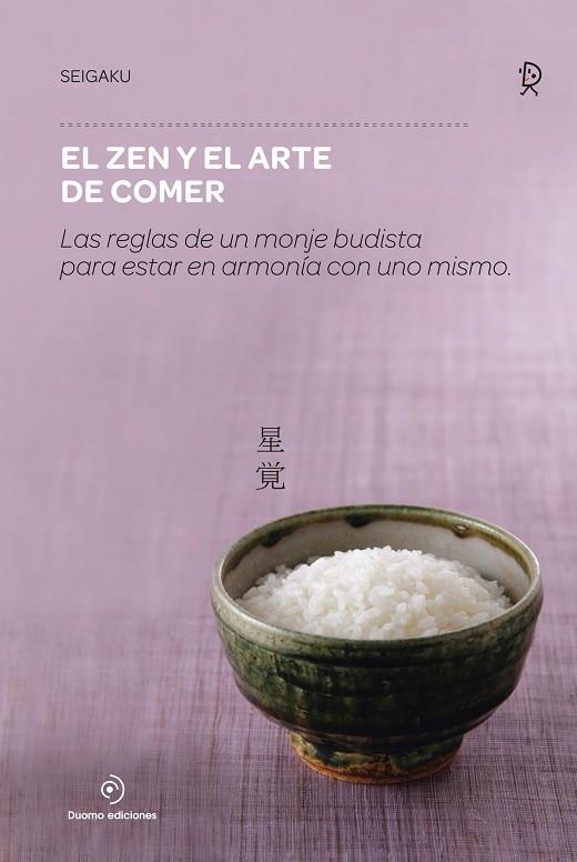 ZEN Y EL ARTE DE COMER. LAS REGLAS DE UN MONJE BUDISTA PARA ESTAR EN ARMONIA CON UNO MISMO | 9788416634316 | SEIGAKU