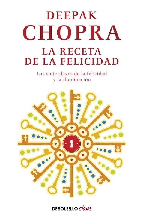 RECETA DE LA FELICIDAD LAS SIETE CLAVES DE LA FELICIDAD Y LA ILUMINACION | 9788499895208 | CHOPRA,DEEPAK