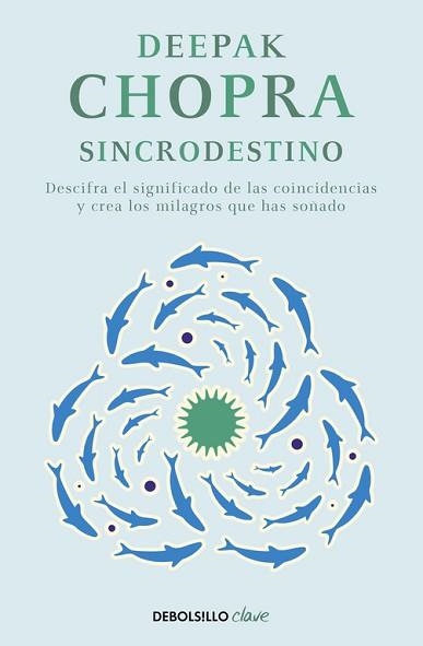 SINCRODESTINO DESCIFRA EL SIGNIFICADO DE LAS COINCIDENCIAS Y CREA LOS MILAGROS QUE HAS SOÑADO | 9788466331937 | CHOPRA,DEEPAK