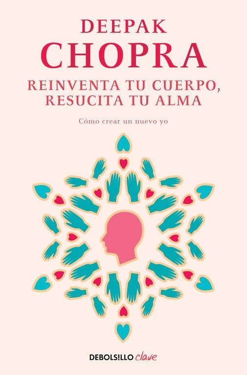 REINVENTA TU CUERPO RESUCITA TU ALMA COMO CREAR UN NUEVO YO | 9788466331944 | CHOPRA,DEEPAK