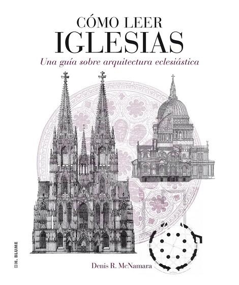 COMO LEER IGLESIAS. UNA GUIA SOBRE ARQUITECTURA ECLESIASTICA | 9788496669758 | MCNAMARA,DENIS R.