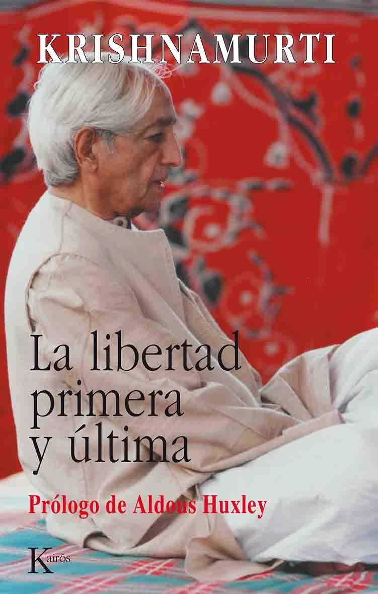 LA LIBERTAD PRIMERA Y ULTIMA | 9788472453548 | KRISHNAMURTI,J.