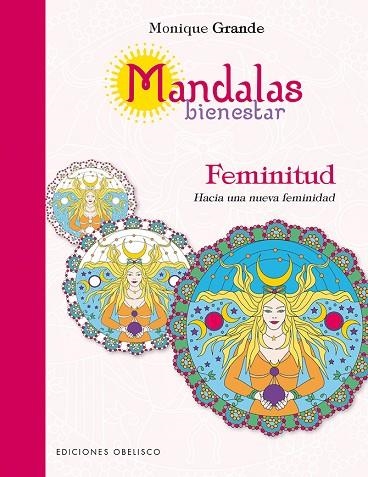 MANDALAS BIENESTAR. FEMINITUD. HACIA UNA NUEVA FEMINIDAD | 9788491111672 | GRANDE,MONIQUE