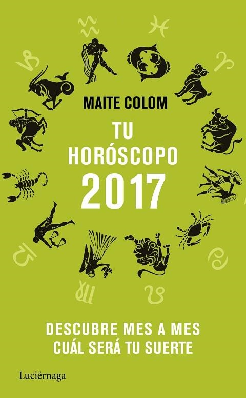 TU HOROSCOPO 2017. DESCUBRE MES A MES CUAL SERA TU SUERTE | 9788416694358 | COLOM,MAITE