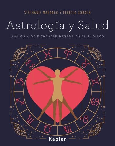 ASTROLOGÍA Y SALUD. UNA GUÍA DE BIENESTAR BASADA EN EL ZODÍACO | 9788416344048 | MARANGO, STEPHANIE/GORDON, REBECCA