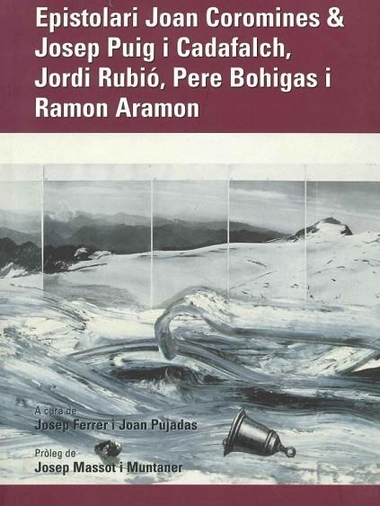 EPISTOLARI JOAN COROMINES I JOSEP PUIG I CADAFALCH,JORDI RUBIO,PERE BOHIGAS I RAMON ARAMON | 9788472567627 | FERRER,JOSEP PUJADAS,JOAN