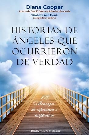 HISTORIAS DE ANGELES QUE OCURRIERON DE VERDAD. 777 MENSAJES DE ESPERANZA E INSPIRACION | 9788491110750 | COOPER,DIANA MORRIS,ELIZABETH ANN